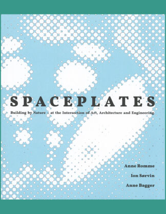 Spaceplates: Building by Nature - At the Intersection of Art, Architecture and Engineering