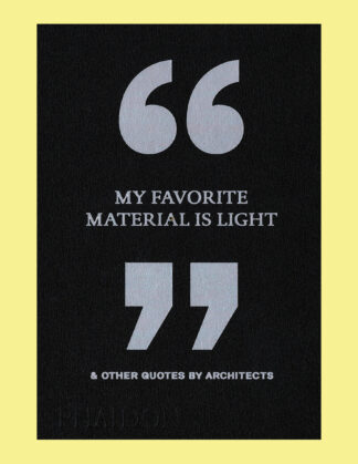 "My Favourite Material is Light" & Other Quotes by Architects