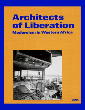 Architects of Liberation: Modernism in Western Africa (MoMA)