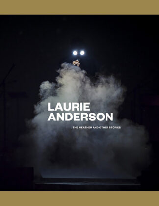Laurie Anderson: The Weather and Other Stories