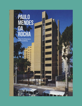 Paulo Mendes da Rocha: The Architecture of Possibility