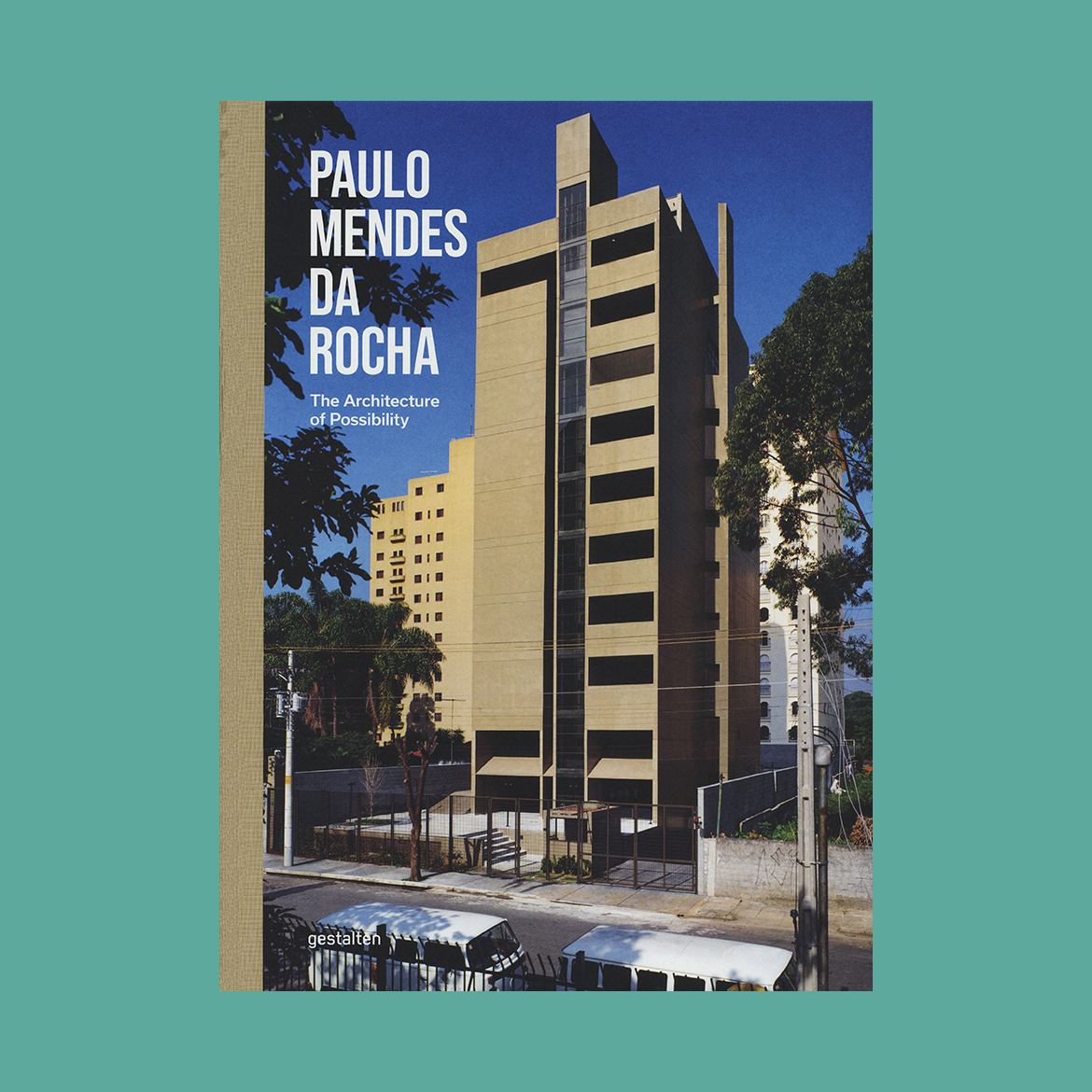 Paulo Mendes da Rocha: The Architecture of Possibility