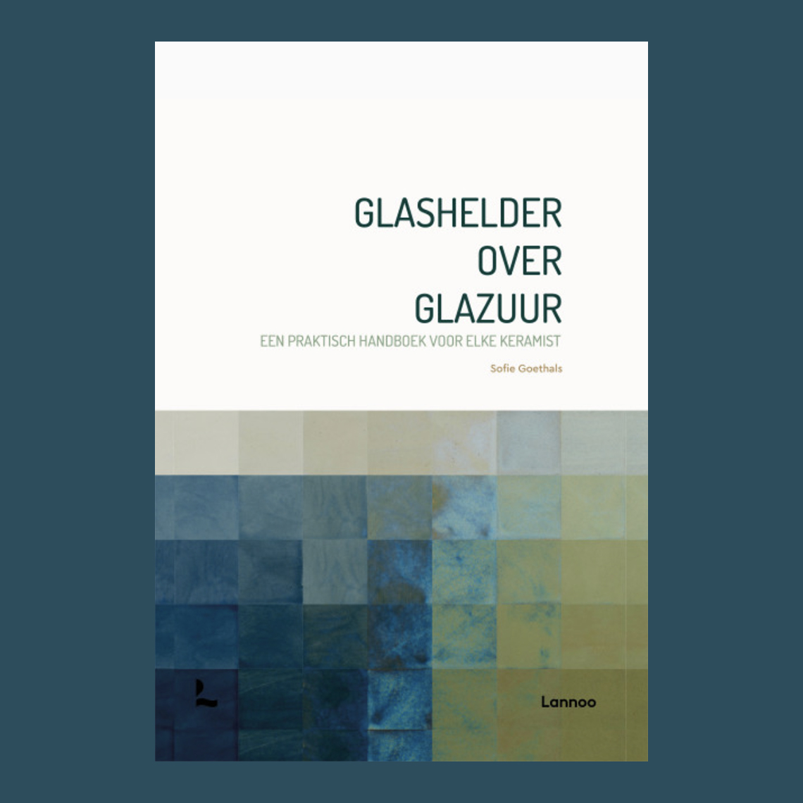 Glashelder over glazuur: een praktisch handboek voor elke ceramist