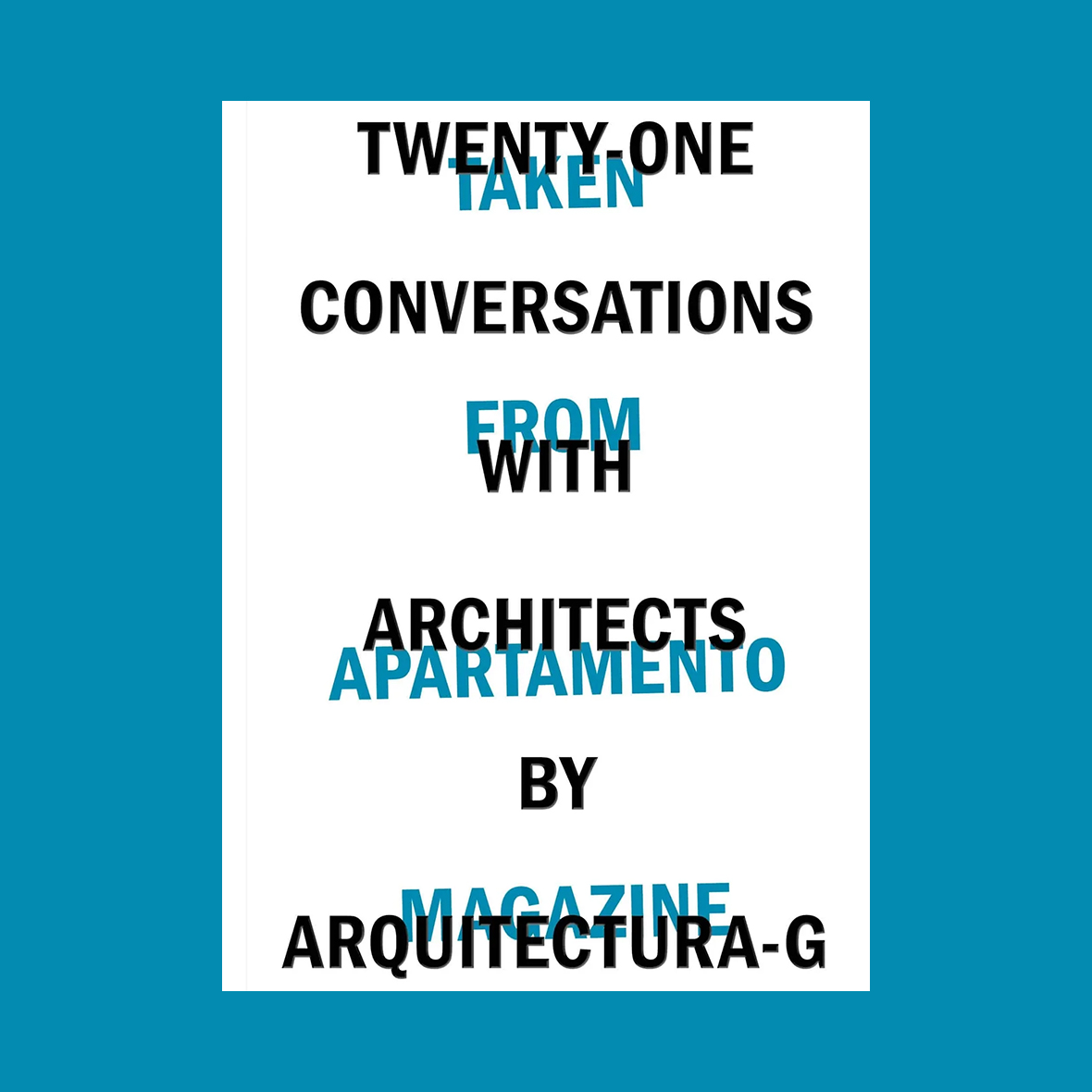 Twenty-One Conversations with Architects by Arquitectura-G