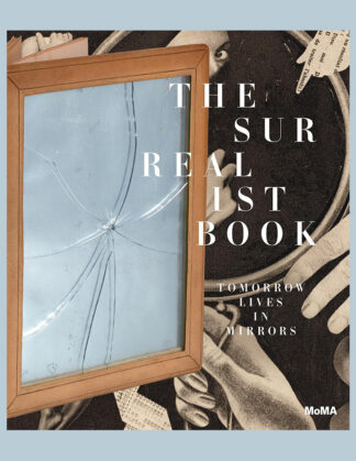 The Surrealist Book: Tomorrow Lives in Mirrors (MoMA)