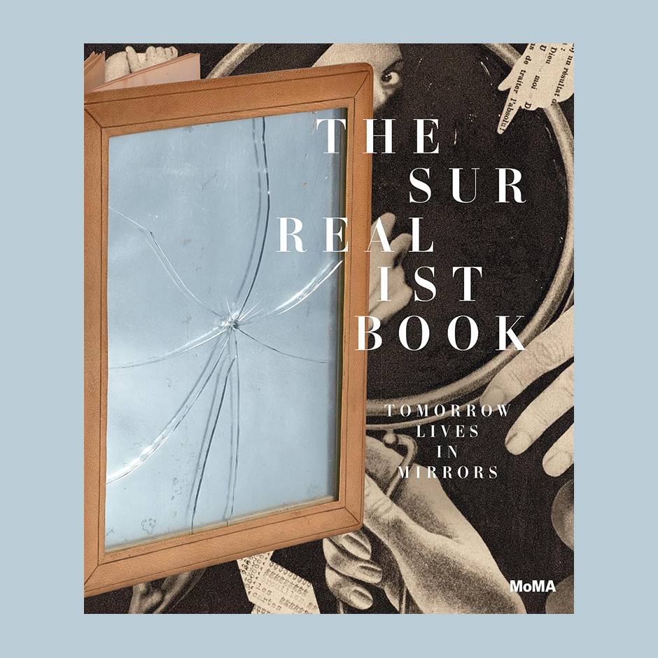 The Surrealist Book: Tomorrow Lives in Mirrors (MoMA)