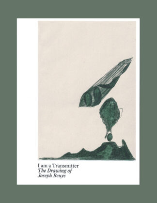 I am a Transmitter: The Drawing of Joseph Beuys