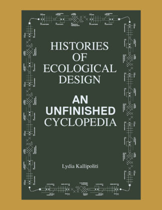 Histories of Ecological Design: An Unfinished Cyclopedia