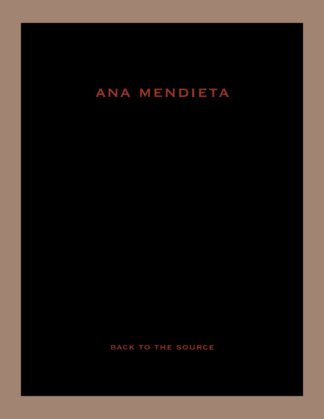 Ana Mendieta: Back to the Source