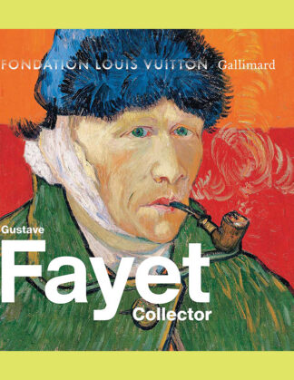 Gustave Fayet: Collector (Fondation Louis Vuitton)