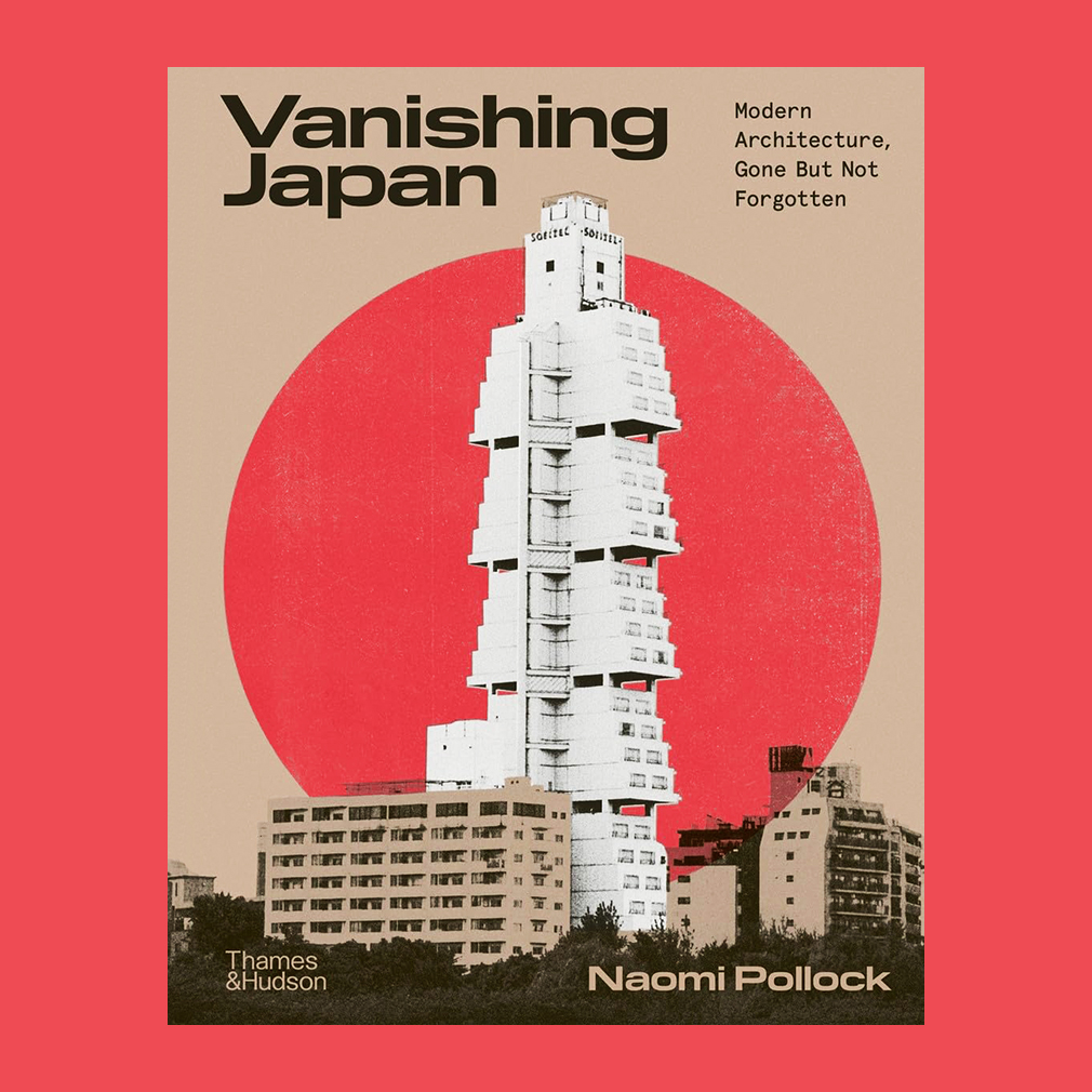Vanishing Japan: Modern Architecture, Gone But Not Forgotten