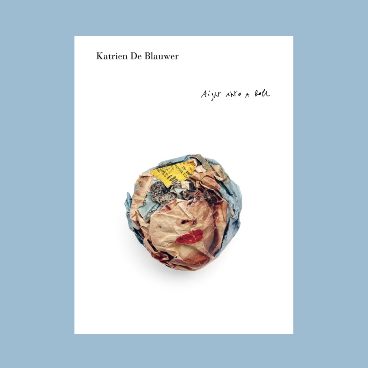 Katrien De Blauwer: Tight into a Ball